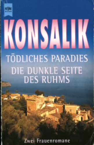 Heinz G. Konsalik - T�dliches Paradies - Die Dunkle Seite des Ruhms