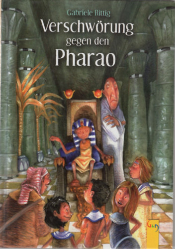 Gabriele Rittig - Verschwörung gegen den Pharao