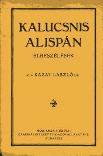 Kazay Lszl dr. - Kalucsnis alispn - elbeszlsek
