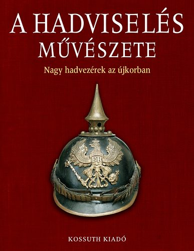 A hadvisels mvszete II. - Nagy hadvezrek az jkorban