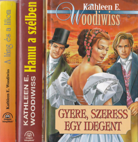 Kathleen E. Woodiwiss - 3 db Kathleen E. Woodiwiss könyv: Gyere, szeress egy idegent; Hamu a szélben; A láng és a liliom