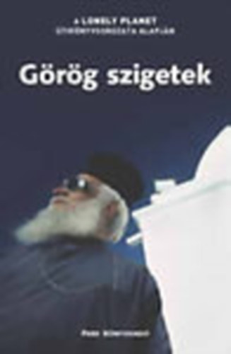 Armstrong,Clark,Hannigan Hellander - Görög szigetek A Lonely Planet útikönyvsorozat alapján (Hellander)