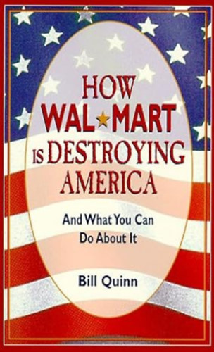 Bill Quinn - How Wal-Mart Is Destroying America