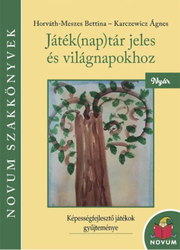 Horváth-Meszes Bettina - Karczewicz Ágnes - Játék(nap)tár jeles és világnapokhoz Nyár Játéknaptár