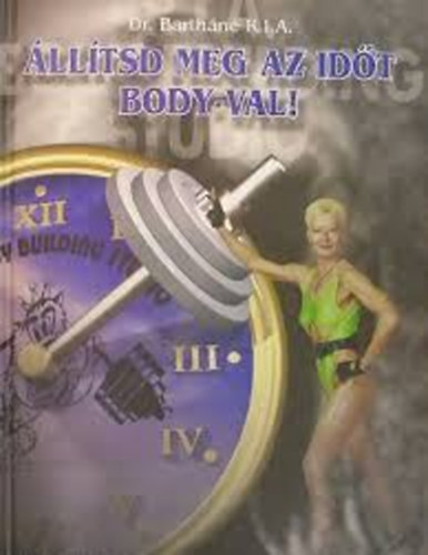 Dr. Barth�n� R.I.A. - �ll�tsd meg az id�t body-val!