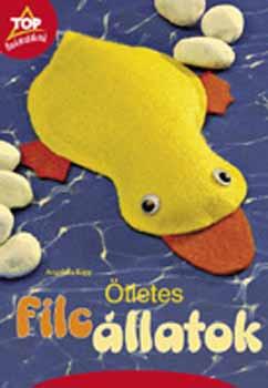 Angelika Kipp - �tletes filc�llatok - Filcb�l �s kartonb�l