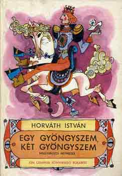 Horvth Istvn - Egy gyngyszem, kt gyngyszem (magyarzdi npmesk)