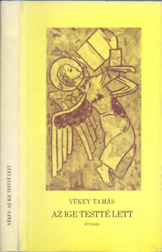 V�key Tam�s - Az Ige testt� lett (Dedik�lt!)