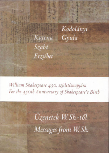Katona Szabó Erzsébet Kodolányi Gyula - Üzenetek W.Sh.-től - Messages from W.Sh