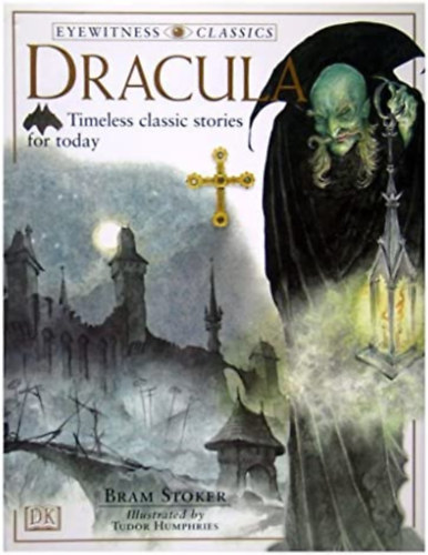 Tudor Humphries Bram Stoker - Dracula: Timekess classic stories for today ("Drakula: A vil�gh�res v�mp�r h�tborzongat� t�rt�nete" angol nyelven)