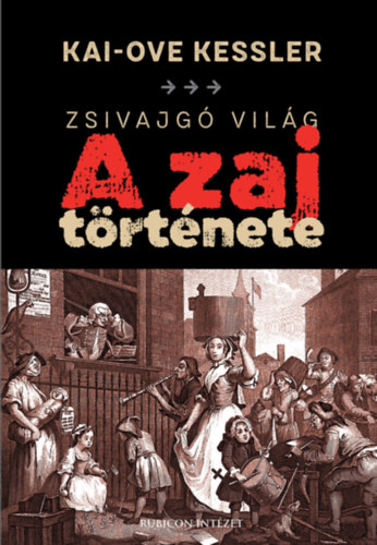 Kai-Ove Kessler - Zsivajg vilg - A zaj trtnete