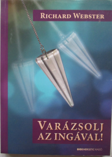 Richard Webster - Varázsolj az ingával!