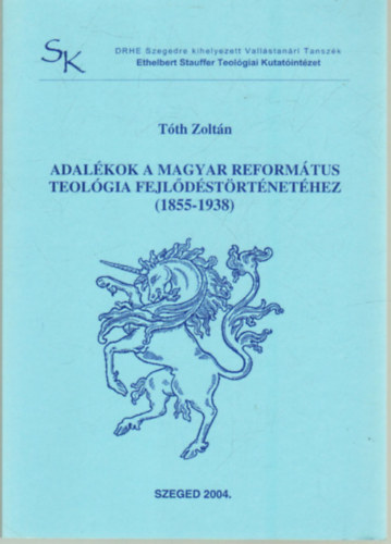 Tth Zoltn - Adalkok a magyar reformtus teolgia fejldstrtnethez (1855-1938)
