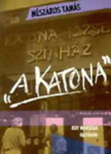 Mszros Tams - " A Katona" Egy korszak hatrn