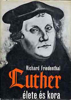 Richard Friedenthal - Luther �lete �s kora