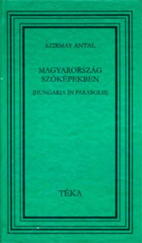 Szirmay Antal - Magyarország szóképekben (Hungaria in parabolis)