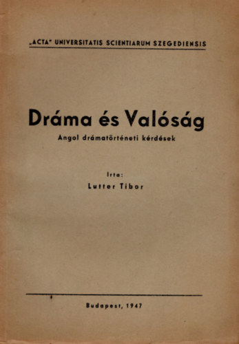 Lutter Tibor - Dr�ma �s  Val�s�g - Angol dr�mat�rt�neti k�rd�sek