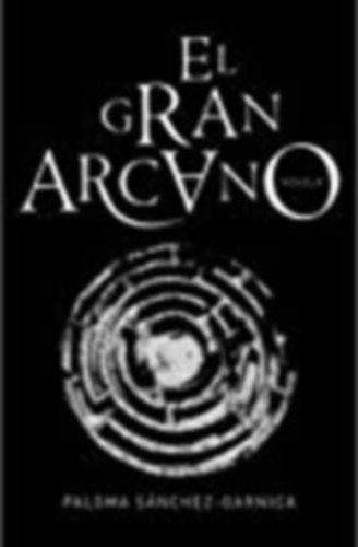 Paloma Sánchez-Garnica - El Gran Arcano