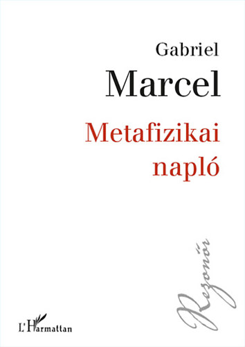 Gabriel Marcel - Metafizikai napl�