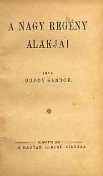 Br�dy S�ndor - A nagy reg�ny alakjai