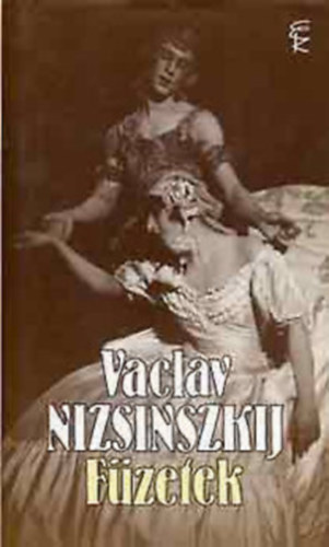 Vaclav Nizsinszkij - F�zetek \(Az �rz�s)