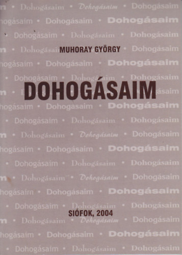 Muhoray Gy�rgy - Dohog�saim
