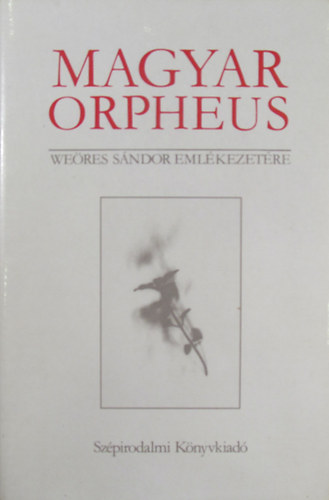 Domokos M�ty�s - Magyar Orpheus. We�res S�ndor eml�kezet�re