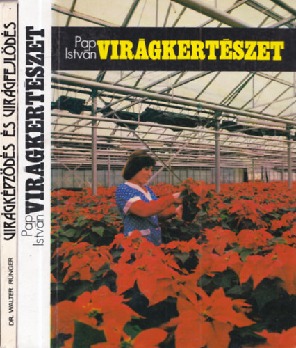 Dr. Walter R�nger, Pap Istv�n - 2 db vir�gos k�nyv: Vir�gk�pz�d�s �s vir�gfejl�d�s + Vir�gkert�szet