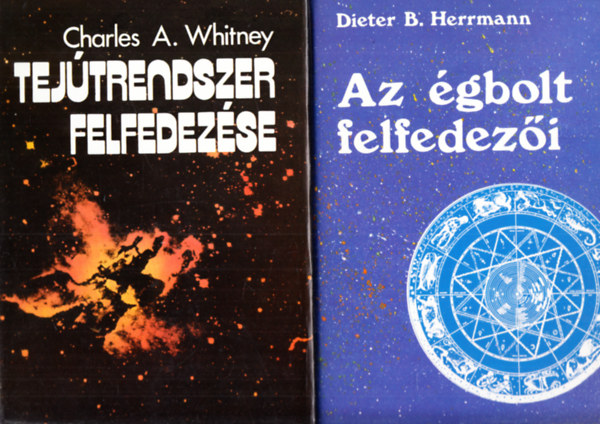Dieter B. Herrmann Charles A. Whitney - A tejútrendszer felfedezése + Az égbolt felfedezői (2 kötet)