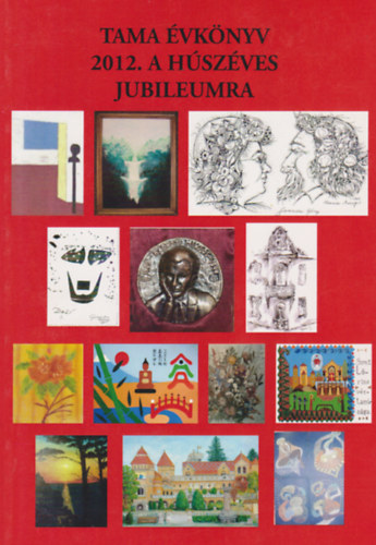 Csillag Lszl  (szerk.) - Tama vknyv 2012. a hszves jubileumra