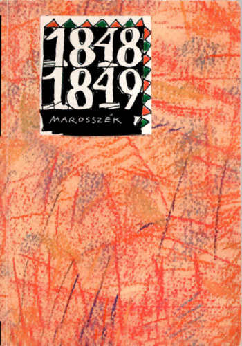 P�l-Antal S�ndor  (szerk.) - Marossz�k �s Marosv�s�rhely az 1848-1849-es forradalom �s szabads�gharc idej�n (Korabeli iratok, jegyz�k�nyvek, lajstromok)