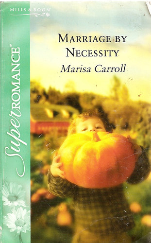 Marisa Carroll - Marriage by Necessity