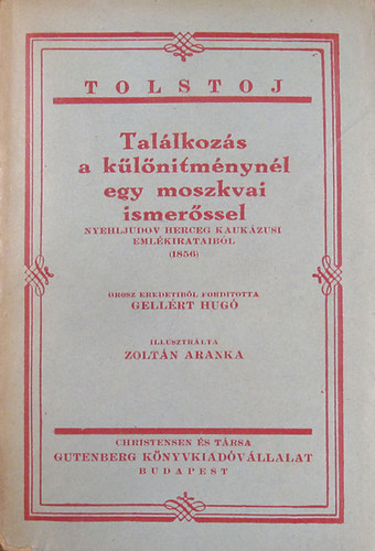 Tolsztoj - Tallkozs a klntmnynl egy moszkvai ismerssel. Nyehljudov herceg kaukzusi emlkirataibl (1856)