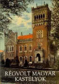 Horváth Hilda - Régvolt magyar kastélyok