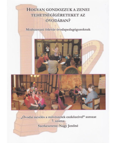 Nagy Jenőné - Hogyan gondozzuk a zenei tehetségígéreteket az óvodában?