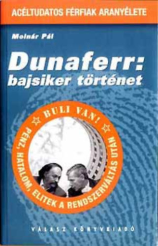 Molnár Pál - Dunaferr: bajsiker történet
