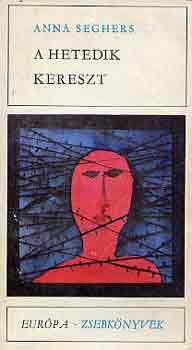 Anna Seghers - A hetedik kereszt