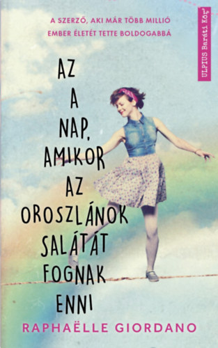 Raphaelle Giordano - Az a nap, amikor az oroszl�nok sal�t�t fognak enni
