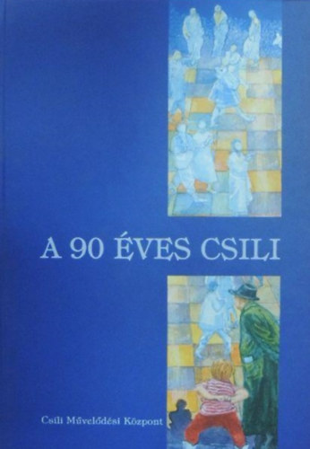 Ismeretlen Szerz� - A 90 �ves CSILI