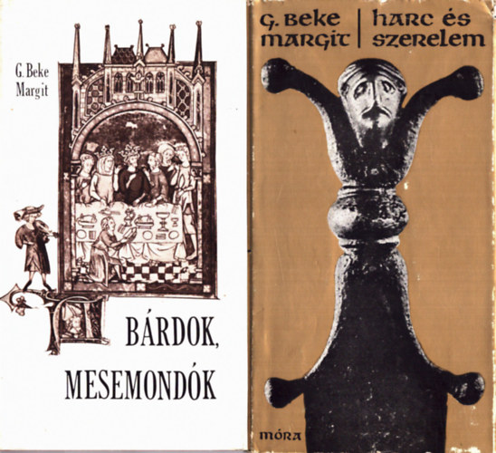 G. Beke Margit - 2 db G. Beke Margit könyv: Harc és szerelem+ Bárdok, mesemondók