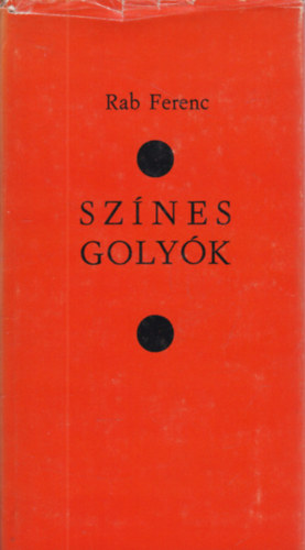 Rab Ferenc - Színes golyók (dedikált)