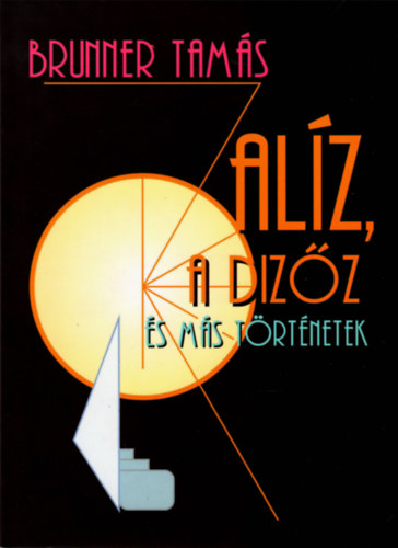 Brunner Tam�s - Al�z, a diz�z �s m�s t�rt�netek