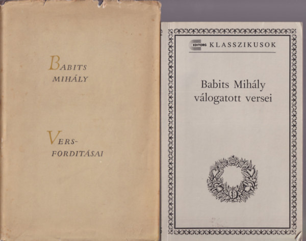 Balassa P�ter, Basch L�r�nt, Illy�s Gyula - 2 db Babits Mih�ly k�tet: Babits Mih�ly v�logatott versei +Babits Mih�ly versford�t�sai.