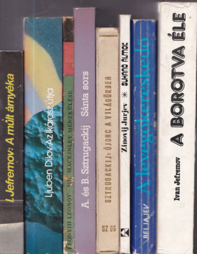 Ljuben Dilov, Leonyid Leonov, A. �s B. Sztrugackij, Zinovij Jurjev, Alekszandr Beljajev, Ivan Jefremov I. Jefremov - 8 db. sci-fi (orosz szerz�k): A m�lt �rny�ka + Az Ik�rosz �tja + Mr. Mackinley menek�l�se + S�nta sors + �jonc a vil�g�rben + Suhan� �lmok + A leveg�keresked� + A borotva �le