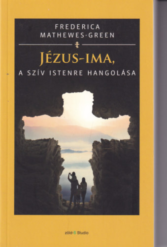 Frederica Mathewes-Green - Jzus-ima, a szv Istenre hangolsa