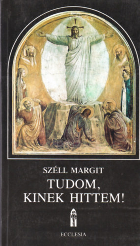 Szll Margit - Tudom, kinek hittem