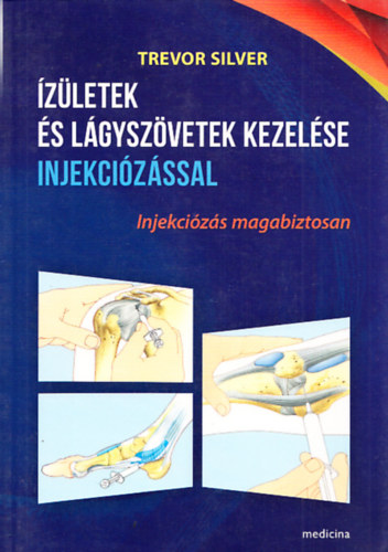 Trevor Silver - �z�letek �s l�gysz�vetek kezel�se injekci�z�ssal - Injekci�z�s magabiztosan