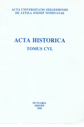 Galamb Gyrgy  (szerk.) - Acta Historica (Tomus CVI.)