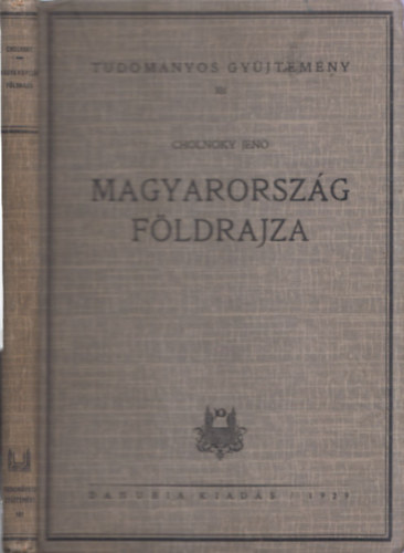 Dr. Cholnoky Jen� - Magyarorsz�g f�ldrajza (Tudom�nyos Gy�jtem�ny 101)
