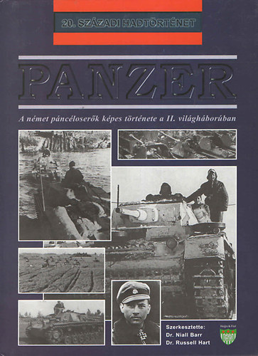 Niall Barr Dr.- Russell Hart Dr. - Panzer - A nmet pncloserk kpes trtnete a II. vilghborban (20. szzadi hadtrtnet)